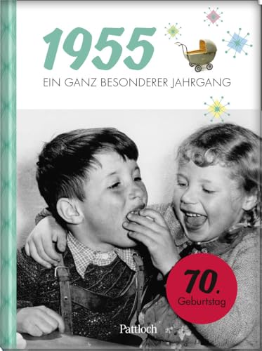 1955 - Ein ganz besonderer Jahrgang: Jahrgangsbuch zum 70. Geburtstag (Jahrgangsbücher zum Geburtstag)