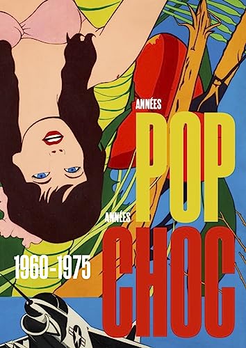 1960-1975: Années Pop, Années Choc / Pop Years, Shock Years 1960-1975: Années Pop, Années Choc / Pop Years, Shock Years