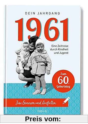 1961 - Dein Jahrgang: Eine Zeitreise durch Kindheit und Jugend zum Erinnern und Ausfüllen - 60. Geburtstag