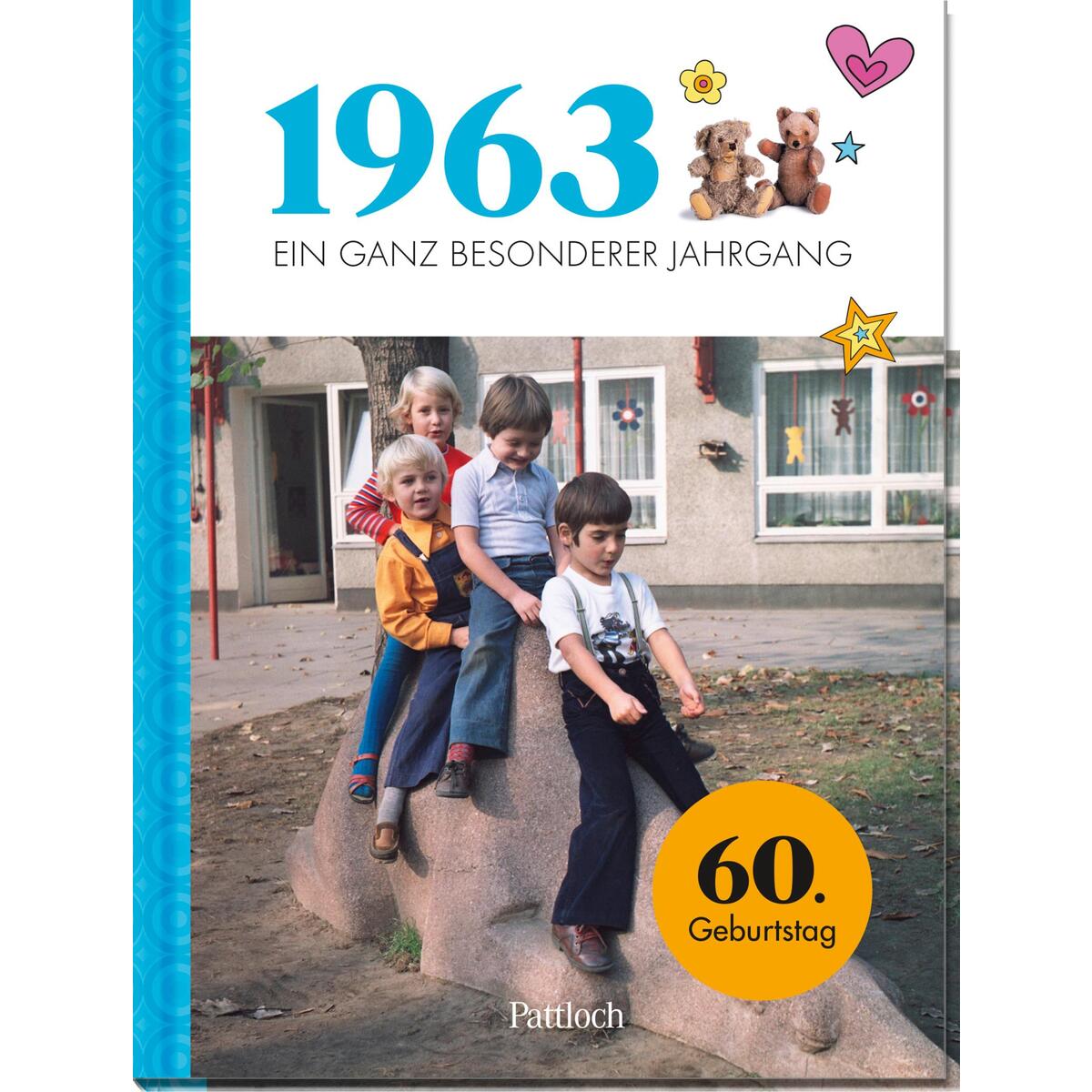 1963 Ein ganz besonderer Jahrgang 1963 Ein ganz besonderer Jahrgang von Pattloch Geschenkbuch