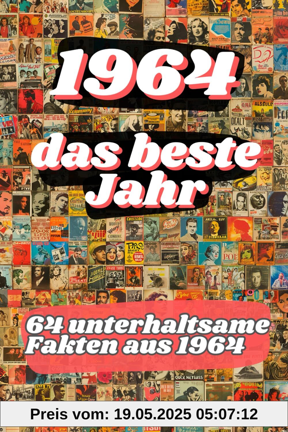 1964 - das beste Jahr: 64 unterhaltsame Fakten aus 1964