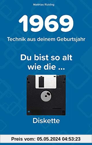 1969 - Technik aus deinem Geburtsjahr. Du bist so alt wie … Das Jahrgangsbuch für alle Technikfans | 50. Geburtstag