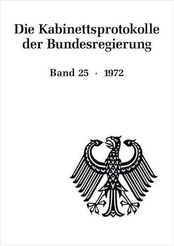 1972 (Die Kabinettsprotokolle der Bundesregierung, Band 25) von Walter de Gruyter