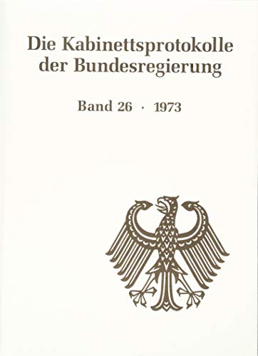 1973 (Die Kabinettsprotokolle der Bundesregierung) von Walter de Gruyter