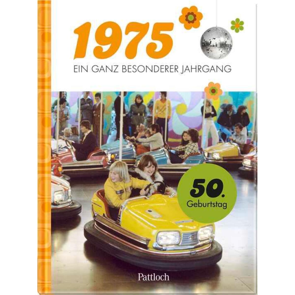 1975 - Ein ganz besonderer Jahrgang 1975 - Ein ganz besonderer Jahrgang von Pattloch Geschenkbuch