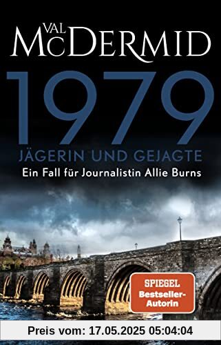 1979 - Jägerin und Gejagte: Die neue Serie von Bestseller-Autorin Val McDermid (Ein Fall für Journalistin Allie Burns, Band 1)