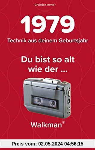 1979 - Technik aus deinem Geburtsjahr. Du bist so alt wie … Das Jahrgangsbuch für alle Technikfans | 40. Geburtstag