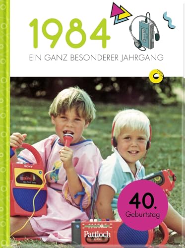 1984 - Ein ganz besonderer Jahrgang: Jahrgangsbuch zum 40. Geburtstag | Mit historischen Fotos und Fakten aus Politik und Kultur (Jahrgangsbücher zum Geburtstag) von Pattloch Geschenkbuch