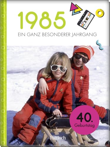 1985 - Ein ganz besonderer Jahrgang: Jahrgangsbuch zum 40. Geburtstag (Jahrgangsbücher zum Geburtstag)