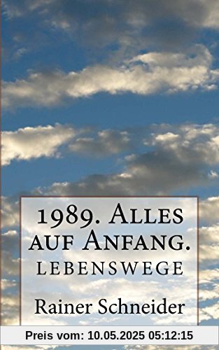 1989. Alles auf Anfang.: Lebenswege
