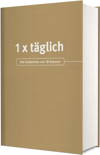 1x täglich: 366 Andachten von 18 Autoren