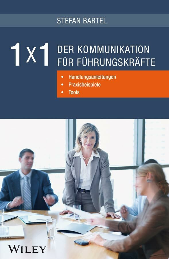 1x1 der Kommunikation für Führungskräfte: Handlungsanleitungen, Praxisbeispiele, Tools 1x1 der Kommunikation für Führungskräfte: Handlungsanleitungen, Praxisbeispiele, Tools