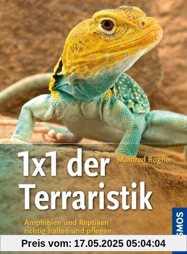 1x1 der Terraristik: Amphibien und Reptilien richtig halten und pflegen