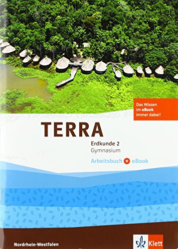 TERRA Erdkunde 2. Ausgabe Nordrhein-Westfalen Gymnasium: Arbeitsbuch mit eBook Klasse 7/8 (TERRA Erdkunde. Ausgabe für Nordrhein-Westfalen Gymnasium ab 2016) von Klett