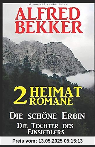 2 Alfred Bekker Heimat-Romane: Die schöne Erbin / Die Tochter des Einsiedlers