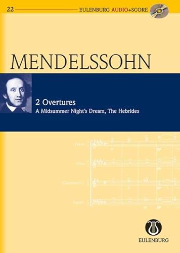2 Ouvertüren: Ein Sommernachtstraum / Die Hebriden. op. 21 / op. 26. Orchester. Studienpartitur + CD. (Eulenburg Audio+Score, Band 22)