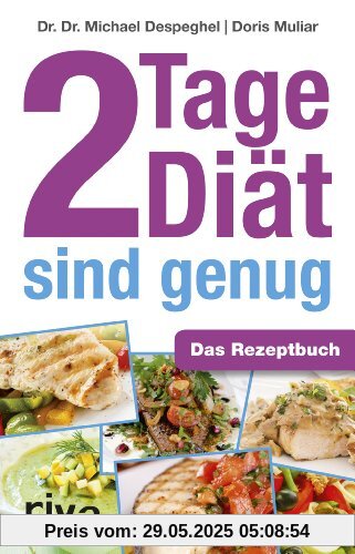 2 Tage Diät sind genug: Das Rezeptbuch 2 Tage Diät sind genug: Das Rezeptbuch