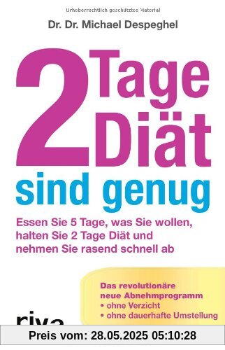 2 Tage Diät sind genug: Essen Sie 5 Tage, was Sie wollen, halten Sie 2 Tage Diät und nehmen Sie rasend schnell ab. Das revolutionäre neue Abnehmprogramm