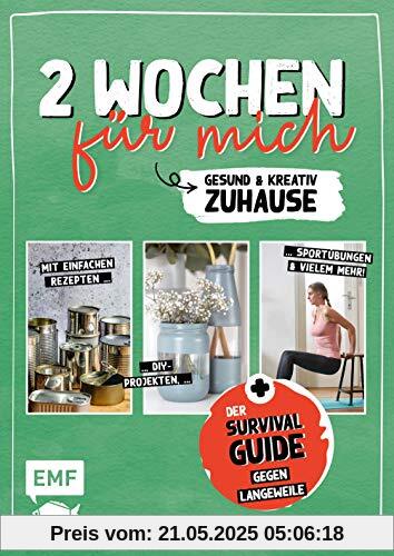 2 Wochen für mich – Gesund und kreativ zuhause: Der Survival-Guide gegen Langweile bei Quarantäne