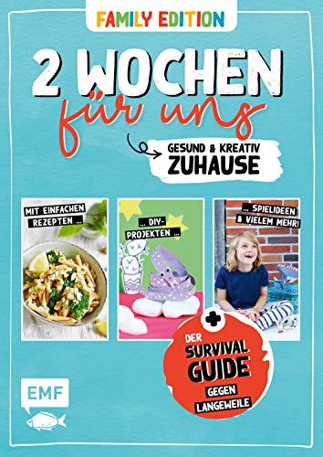 2 Wochen für uns – Gesund und kreativ zuhause (Family Edition): Der Survival-Guide gegen Langweile bei Quarantäne von Edition Michael Fischer