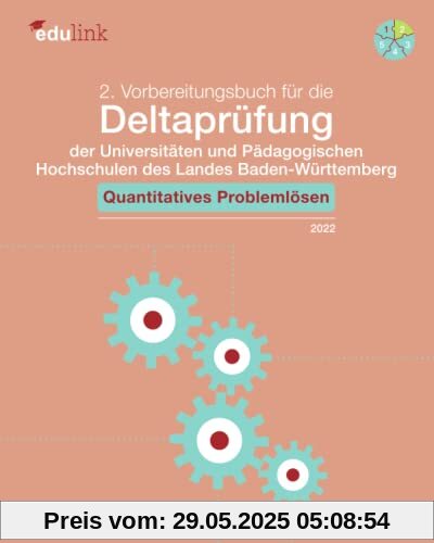 2. Vorbereitungsbuch für die Deltaprüfung der Universitäten und der Pädagogischen Hochschulen des Landes Baden-Württemberg: Quantitatives Problemlösen ... des Landes Baden-Württemberg 2022, Band 2) 2. Vorbereitungsbuch für die Deltaprüfung der Universitäten und der Pädagogischen Hochschulen des Landes Baden-Württemberg: Quantitatives Problemlösen ... des Landes Baden-Württemberg 2022, Band 2)