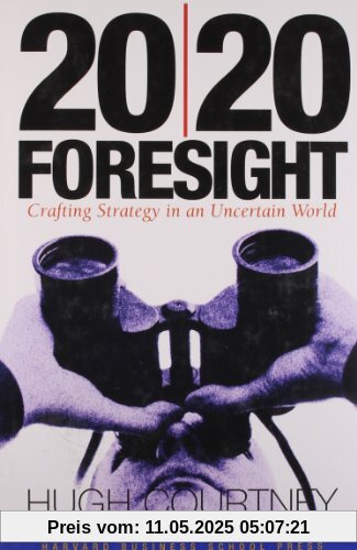 20/20 Foresight: Crafting Strategy in an Uncertain World
