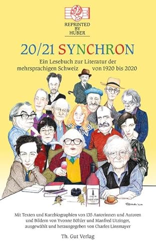 20/21 Synchron: Ein Lesebuch zur Literatur der mehrsprachigen Schweiz von 1920 bis 2020. Reprinted by Huber Bd. 40 20/21 Synchron: Ein Lesebuch zur Literatur der mehrsprachigen Schweiz von 1920 bis 2020. Reprinted by Huber Bd. 40