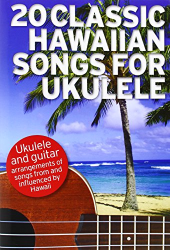 20 Classic Hawaiian Songs For Ukulele 20 Classic Hawaiian Songs For Ukulele