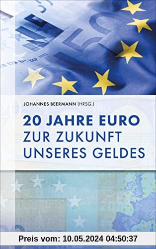 20 Jahre Euro: Zur Zukunft unseres Geldes