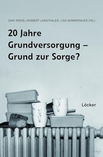 20 Jahre Grundversorgung – Grund zur Sorge? 20 Jahre Grundversorgung – Grund zur Sorge? von Löcker Verlag