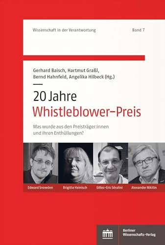 20 Jahre Whistleblower-Preis: Was wurde aus den Preisträger:innen und ihren Enthüllungen? (Wissenschaft in der Verantwortung) von Berliner Wissenschafts-Verlag