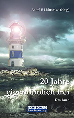 20 Jahre eigentümlich frei: Das Buch von Lichtschlag Medien und Werbung