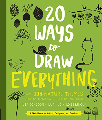 20 Ways to Draw Everything: With 135 Nature Themes from Cats and Tigers to Tulips and Trees von Quarry Books