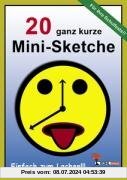 20 ganz kurze Mini-Sketche: Einfach zum Lachen!!!