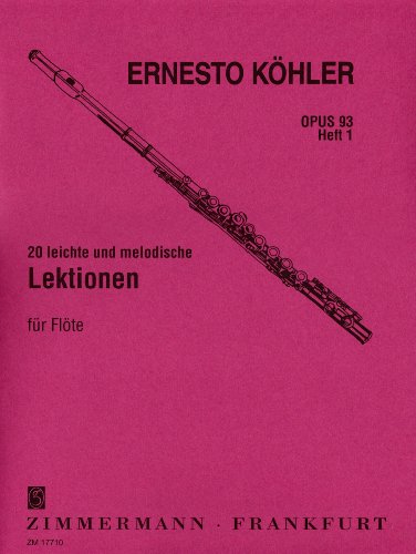 20 leichte und melodische Lektionen: in fortschreitender Schwierigkeit. Heft 1. op. 93. Flöte. 20 leichte und melodische Lektionen: in fortschreitender Schwierigkeit. Heft 1. op. 93. Flöte.