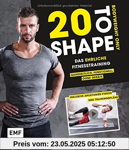 20 to Shape – Bodyweight only: Dein ehrliches Fitnesstraining – Ganzheitlich, funktionell, ohne Geräte