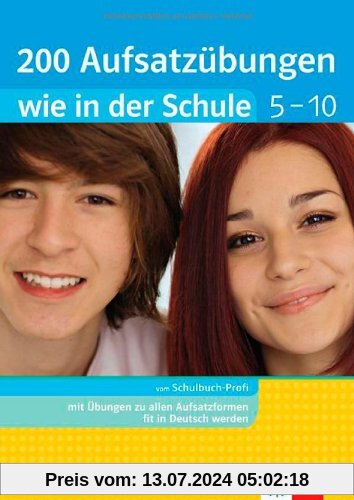 200 Aufsatzübungen wie in der Schule: Deutsch 5. - 10. Klasse