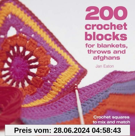 200 Crochet Blocks for Blankets, Throws and Afghans: Crochet Squares to Mix-and-Match