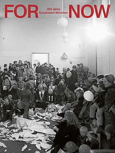 200 Jahre Kunstverein München: FOR NOW