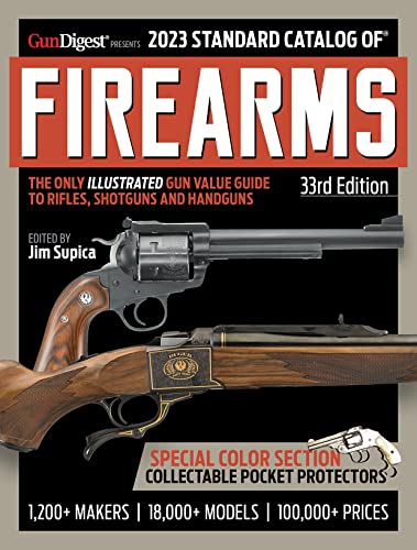 2023 Standard Catalog of Firearms, 33rd Edition: The Illustrated Collector's Price and Reference Guide (The Standard Catalog of Firearms) von Gun Digest Books