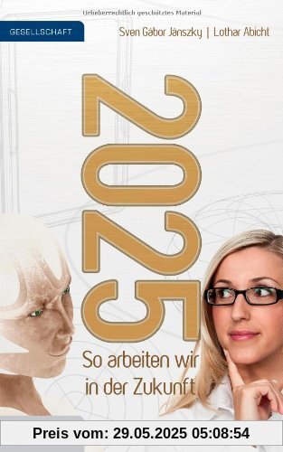 2025 - So arbeiten wir in der Zukunft 2025 - So arbeiten wir in der Zukunft