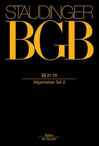 §§ 21-79: (Allgemeiner Teil 2) (J. von Staudingers Kommentar zum Bürgerlichen Gesetzbuch mit Einführungsgesetz und Nebengesetzen. Allgemeiner Teil) von Otto Schmidt/de Gruyter - de Gruyter