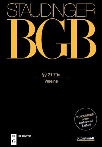 §§ 21-79a: (Vereine) (J. von Staudingers Kommentar zum Bürgerlichen Gesetzbuch mit Einführungsgesetz und Nebengesetzen) von Otto Schmidt/De Gruyter
