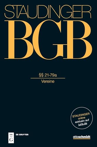 §§ 21-79a: (Vereine) (J. von Staudingers Kommentar zum Bürgerlichen Gesetzbuch mit Einführungsgesetz und Nebengesetzen. Allgemeiner Teil)