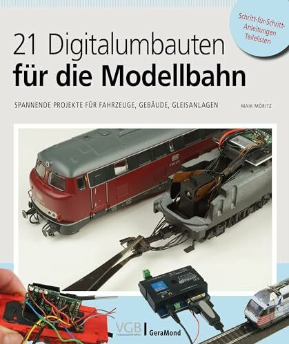 21 Digitalumbauten f�r die Modellbahn: Spannende Projekte f�r Fahrzeuge, Geb�ude, Gleisanlagen...