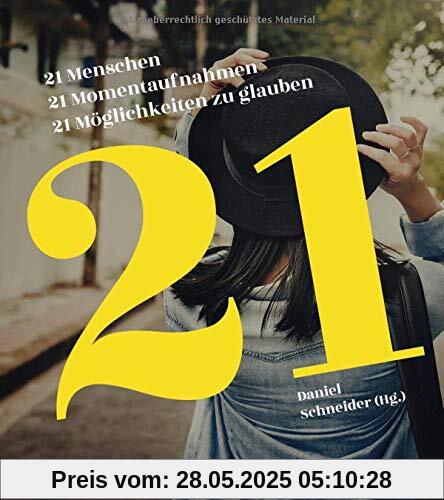 21 Menschen - 21 Momentaufnahmen - 21 Möglichkeiten zu glauben