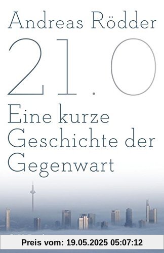 21.0: Eine kurze Geschichte der Gegenwart