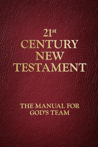 21st Century New Testament: The Manual for God's Team von Palmetto Publishing