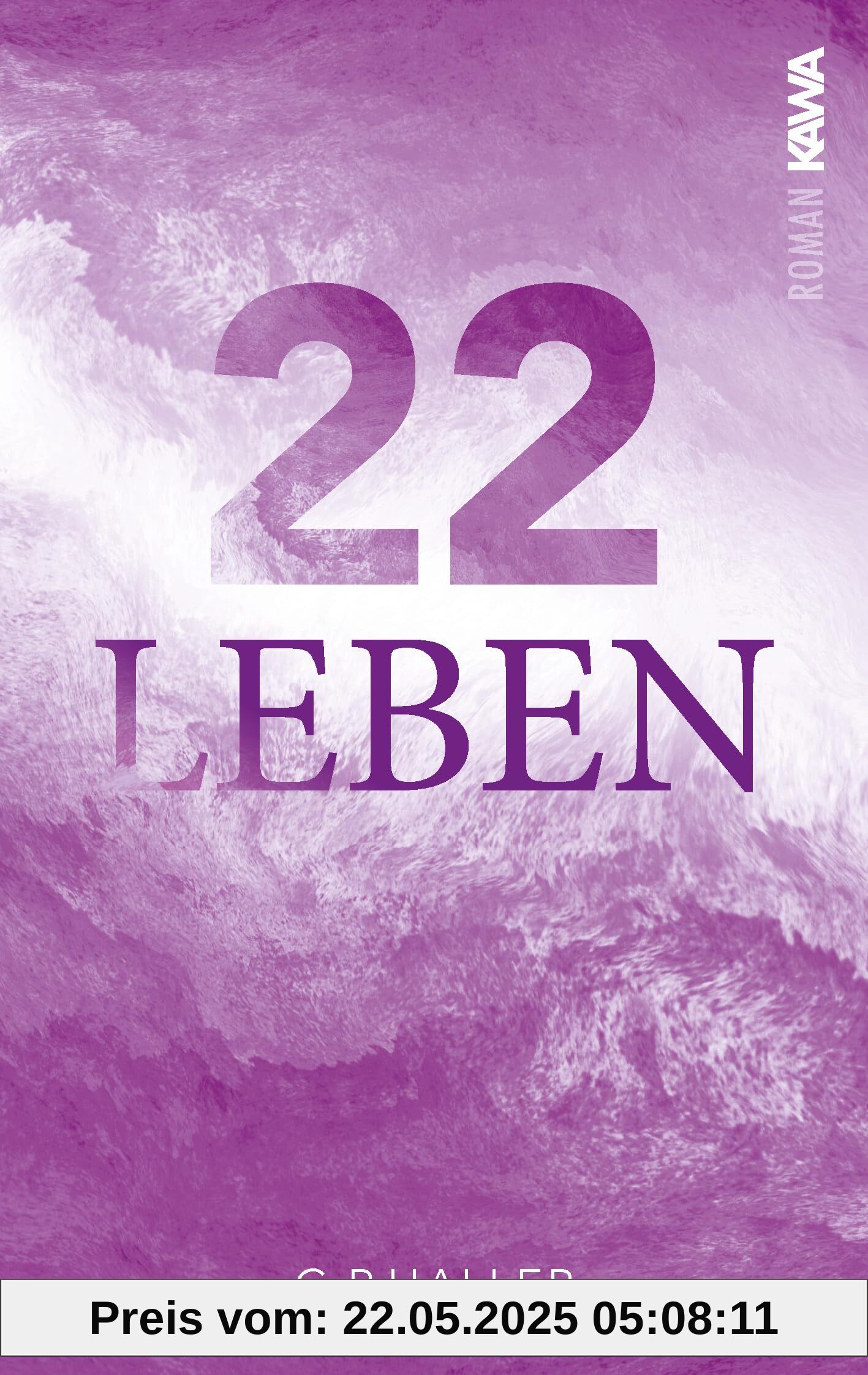 22 Leben: Jeder Mensch hat seine eigene Geschichte – aber alle hängen zusammen | Ein Roman, der inspiriert und bewegt und dein Leben verändert. (23 Leben - Reihe)