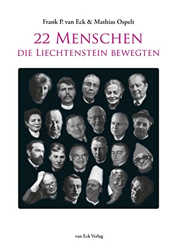 22 Menschen, die Liechtenstein bewegten von van Eck Verlag